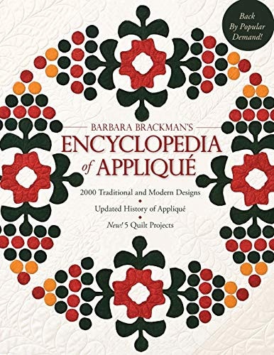 Barbara's Brackman's Encyclopedia of Applique 2000 Traditional and Modern DEsigns, Updated History of Applique, Five New Quilt Projects!