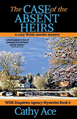 The Case of the Absent Heirs A Wise Enquiries Agency Cozy Welsh Murder Mystery