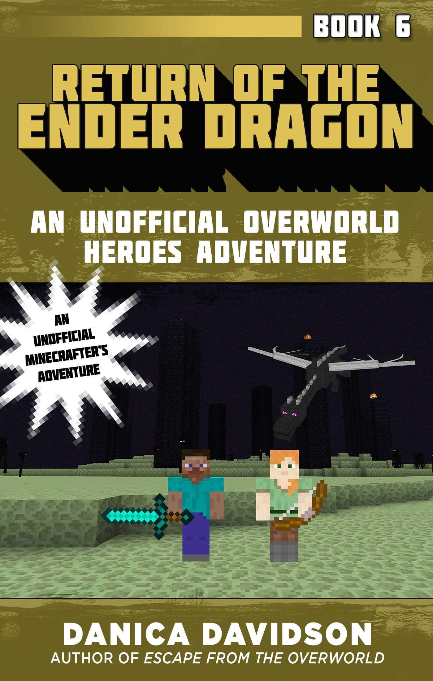 Return of the Ender Dragon An Unofficial Overworld Heroes Adventure, Book Six