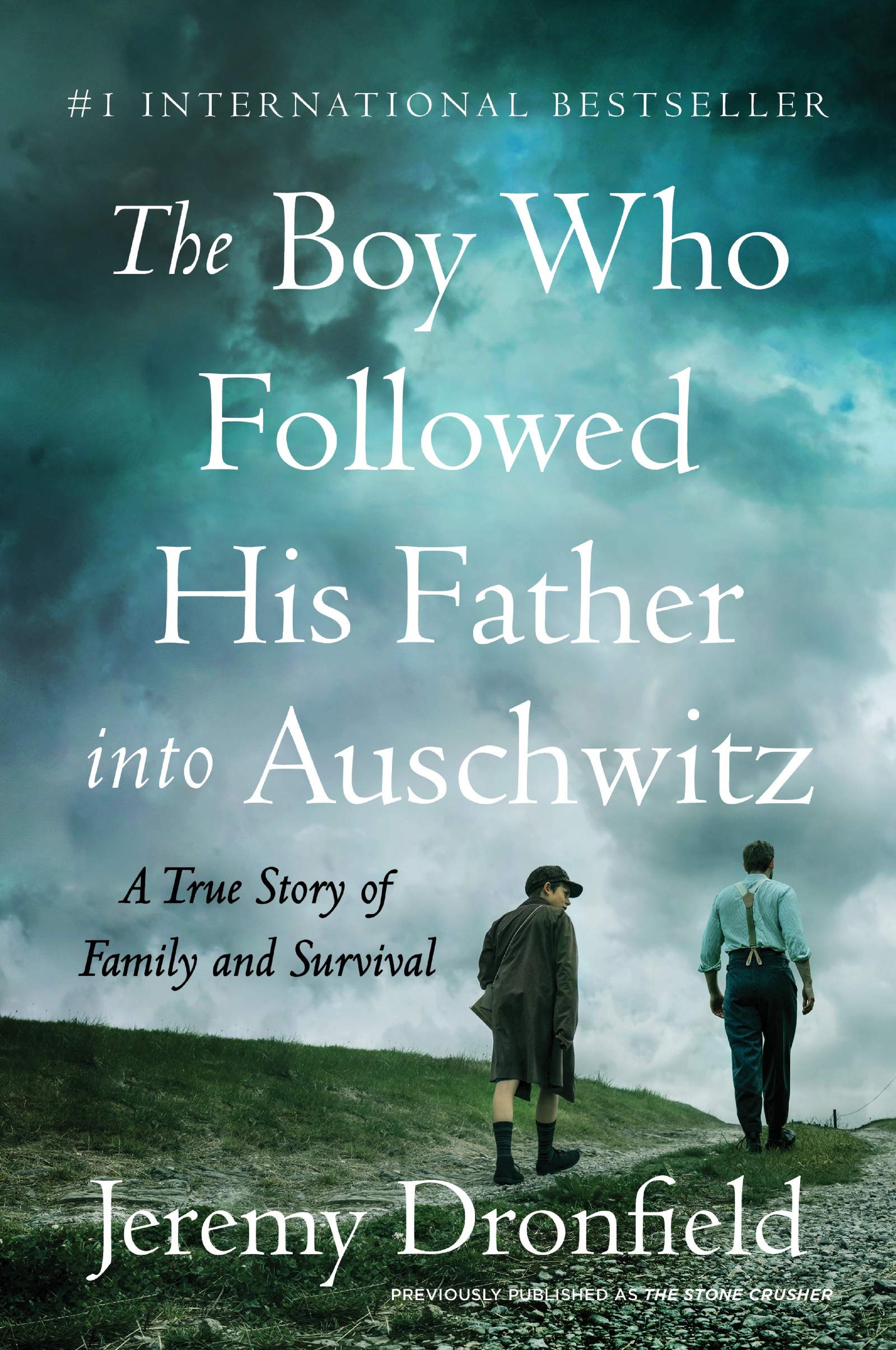 The Boy Who Followed His Father Into Auschwitz A True Story of Family and Survival