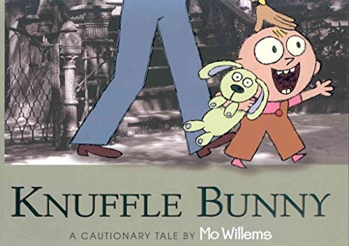 Knuffle Bunny A Cautionary Tale
