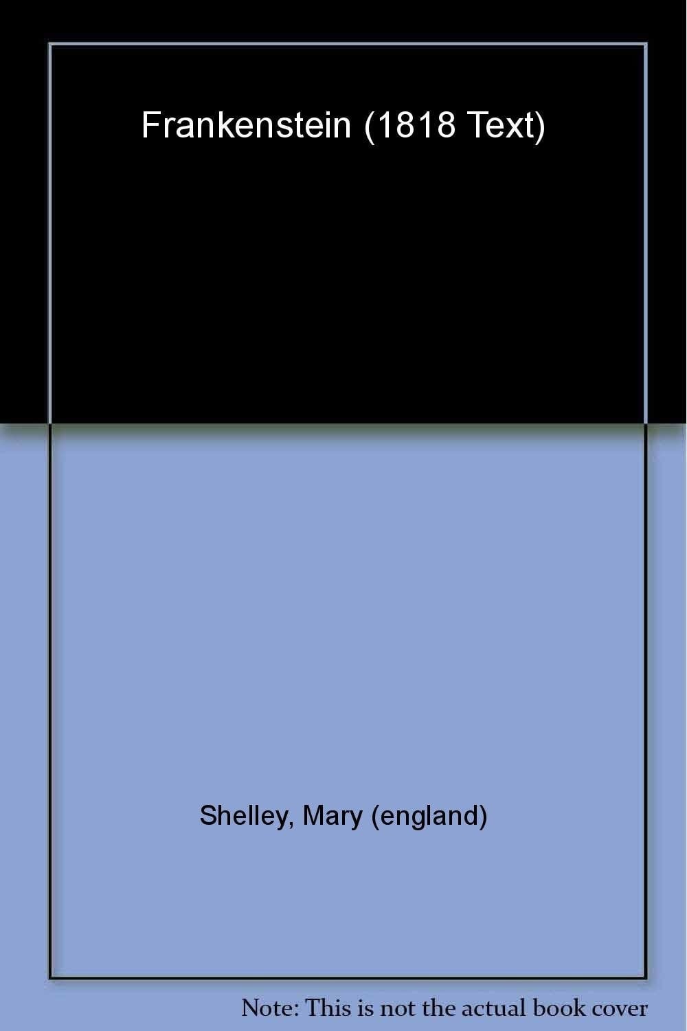 Frankenstein, or, The modern Prometheus: the 1818 text