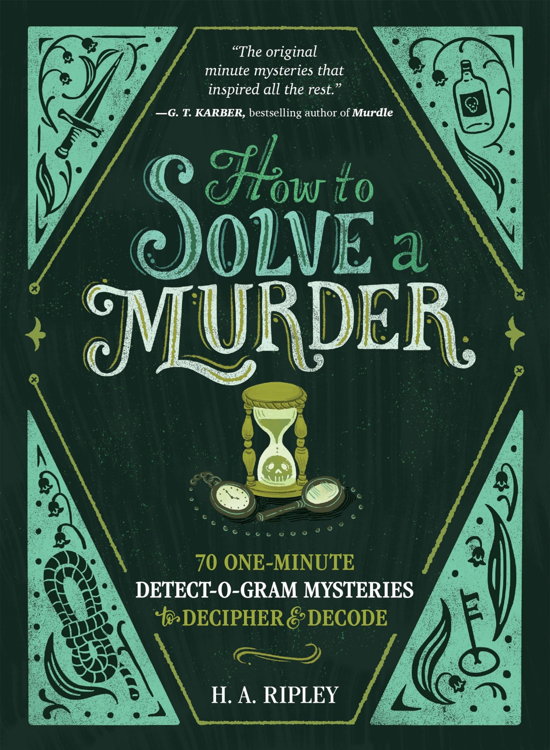 How to solve a murder: 70 one-minute detect-o-gram mysteries to decipher & decode