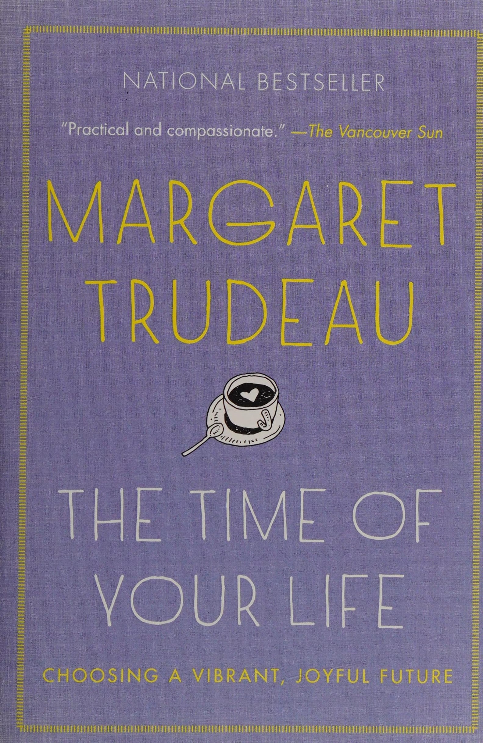 The Time Of Your Life Choosing A Vibrant, Joyful Future, The