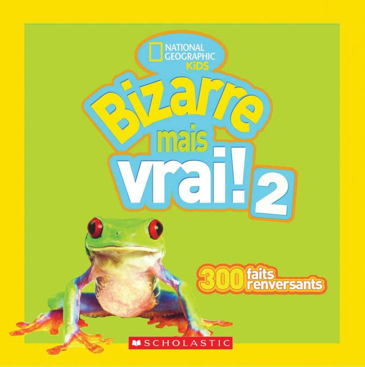 National Geographic Kids: Bizarre Mais Vrai! 2